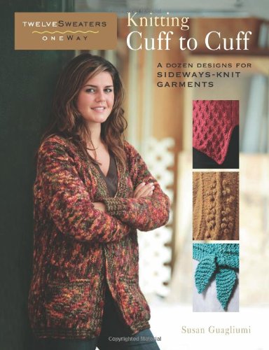 Knitting Cuff to Cuff by Susan Guagliumi