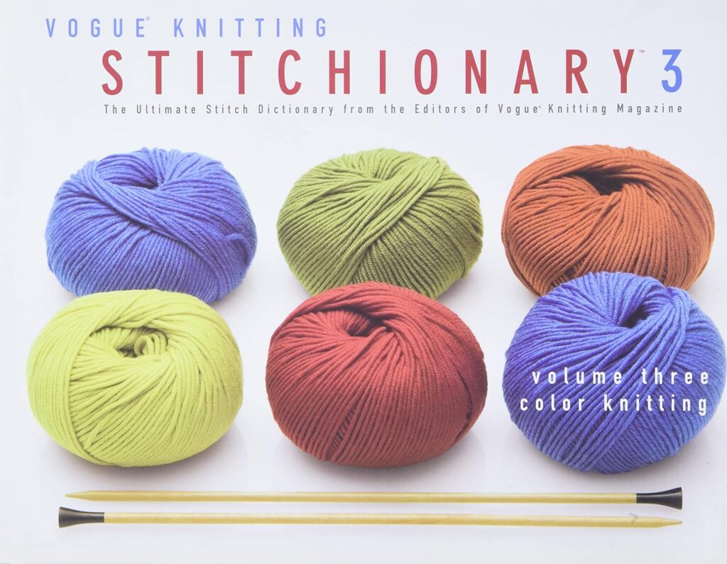 The Vogue Knitting Stitchionary Volume Three: Color Knitting: The Ultimate Stitch Dictionary from the Editors of Vogue Knitting Magazine