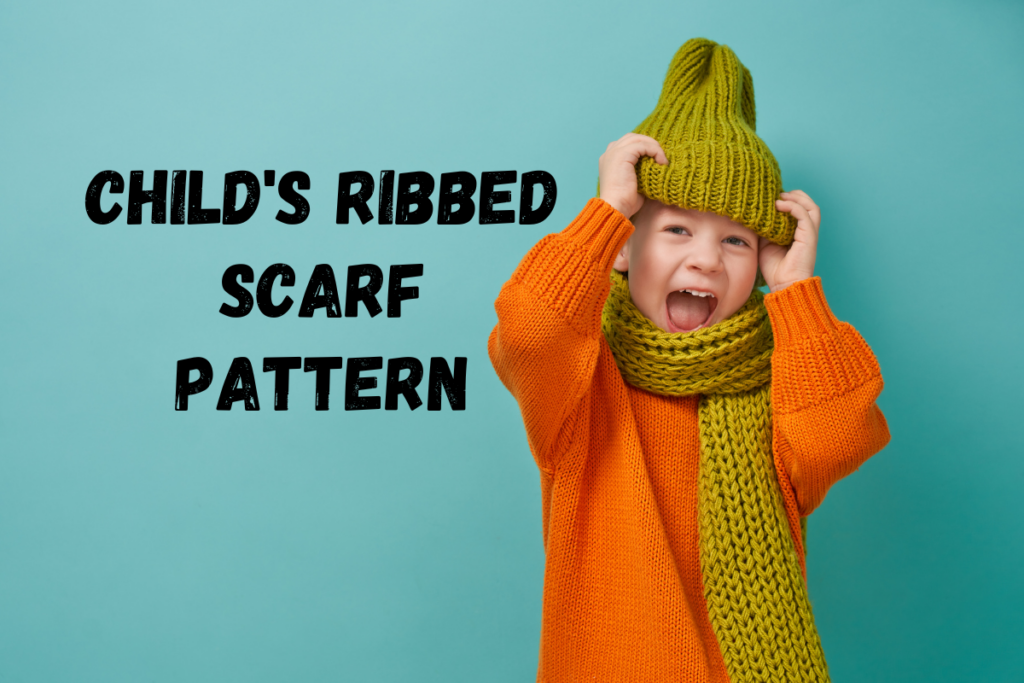 Child’s Ribbed Scarf Pattern