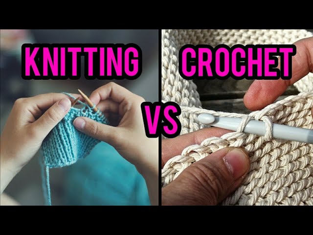 Crochet vs Knitting: